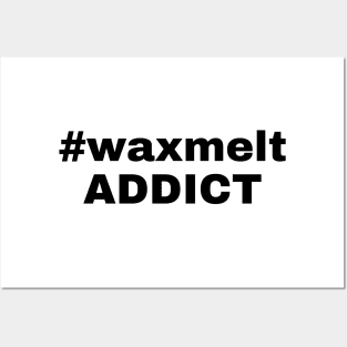 hashtag waxmelt addict Posters and Art